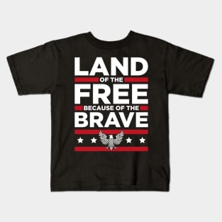 4th July - Land of the Free because of the Brave Kids T-Shirt